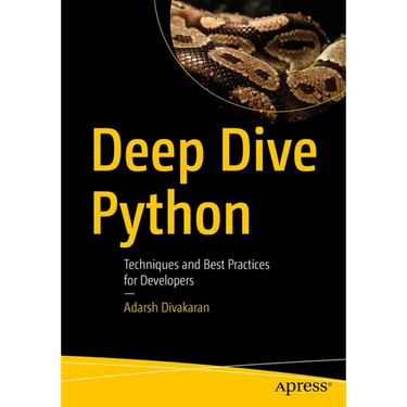 Deep Dive Python: Techniques and Best Practices for Developers