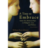 A Time to Embrace: Same-Sex Relationships in Religion, Law, and Politics, 2nd edition
