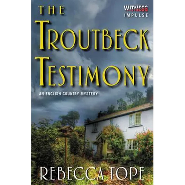 The Troutbeck Testimony: An English Country Mystery