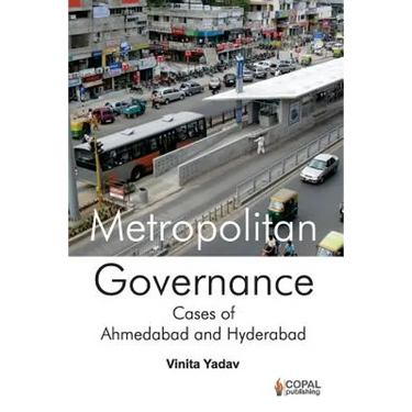 Metropolitan Governance: Case Studies of Ahmedabad and Hyderabad