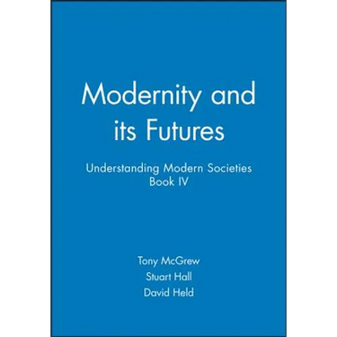 Modernity and Its Futures: Understanding Modern Societies, Book IV