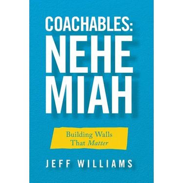 Coachables: Nehemiah: Building Walls That Matter