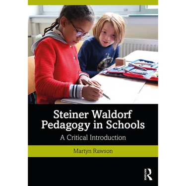 Steiner Waldorf Pedagogy in Schools: A Critical Introduction