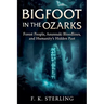 Bigfoot in the Ozarks: Forest People, Anunnaki Bloodlines, and Humanity's Hidden Past