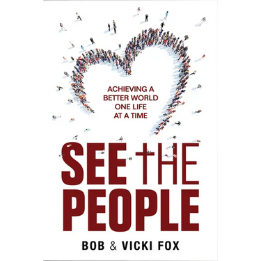 See the People: Achieving a Better World -One Life at a Time