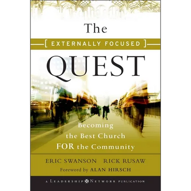 The Externally Focused Quest: Becoming the Best Church for the Community