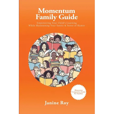 Momentum Family Guide: Empowering Your Child's Learning While Maintaining Your Sanity and Sense of Humor