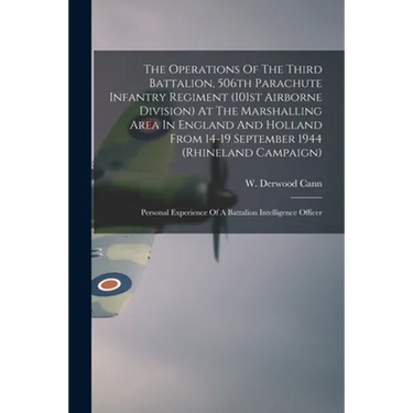 The Operations Of The Third Battalion, 506th Parachute Infantry Regiment (101st Airborne Division) At The Marshalling Area In England And Holland From