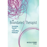 The Boundaried Therapist: Sustaining Yourself in the Counselling Profession