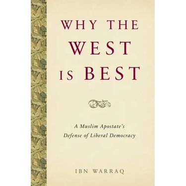 Why the West Is Best: A Muslim Apostate's Defense of Liberal Democracy