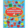 Cute Kawaii Food Coloring Book 2: For Kids and Adults, How to Drawing and Colouring Kawaii Food, Conect the Dots, 40 Pages and 48 Images