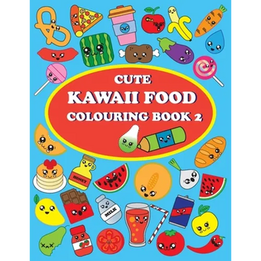 Cute Kawaii Food Coloring Book 2: For Kids and Adults, How to Drawing and Colouring Kawaii Food, Conect the Dots, 40 Pages and 48 Images
