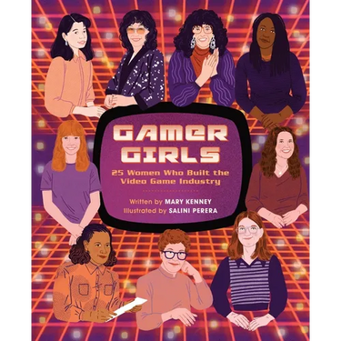 Gamer Girls: 25 Women Who Built the Video Game Industry