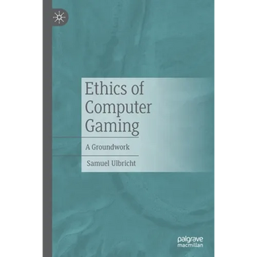 Ethics of Computer Gaming: A Groundwork