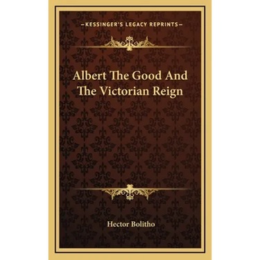 Albert The Good And The Victorian Reign