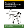Interviewing Vulnerable Suspects: Safeguarding the Process