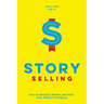 Story Selling: How to Develop, Market, and Pitch Your Film & TV Projects