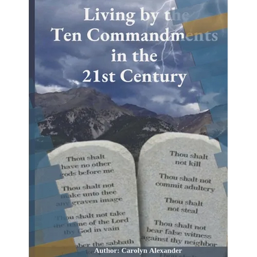 Living by the Ten Commandments in the 21st Century: "Revisiting Ancient Wisdom: Applying the Ten Commandments to Modern Life"