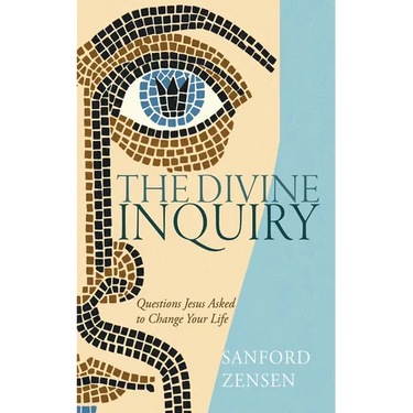 The Divine Inquiry: Questions Jesus Asked to Change Your Life