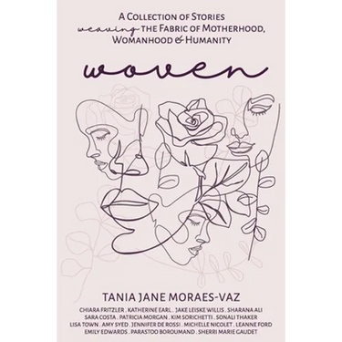 Woven: A Collection of Stories Weaving the Fabric of Motherhood, Womanhood & Humanity