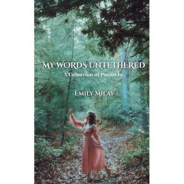 My Words Untethered: A Collection of Poems