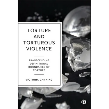 Torture and Torturous Violence: Transcending Definitions of Torture