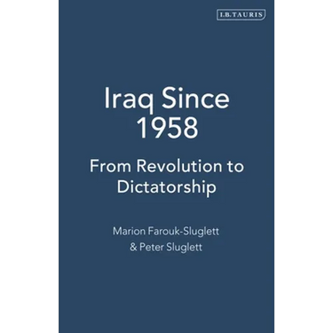 Iraq Since 1958: From Revolution to Dictatorship
