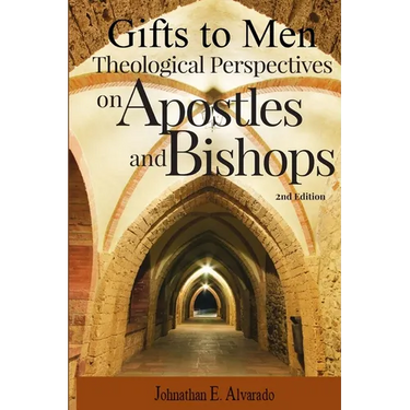 Gifts to Men: Theological Perspectives on Apostles and Bishop