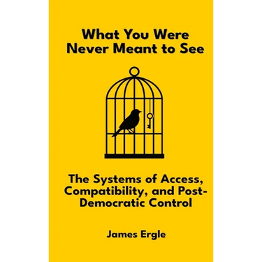 What You Were Never Meant to See: The Systems of Access, Compatibility, and Post-Democratic Control