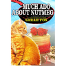 Much ADO about Nutmeg