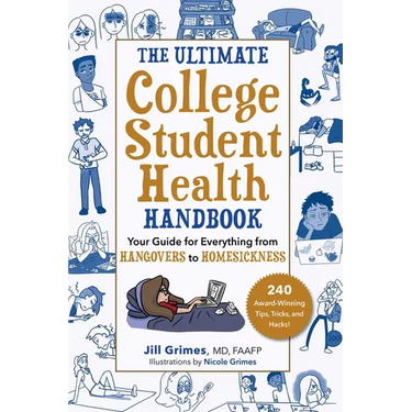 The Ultimate College Student Health Handbook: Your Guide for Everything from Hangovers to Homesickness