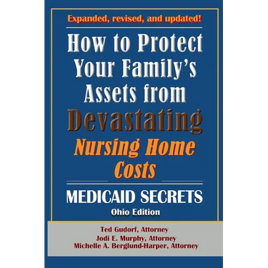 How To Protect Your Family's Assets From Devastating Nursing Home Costs: Medicaid Secrets 2025 (Ohio Edition)