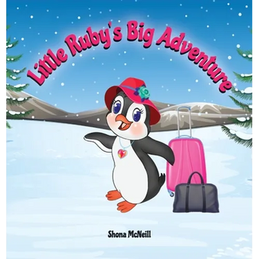 Little Ruby's Big Adventure: A Children's Picture Book About A Penguin Exploring New Places, Trying New Things, Understanding Other Cultures, Making F
