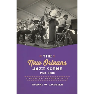 The New Orleans Jazz Scene, 1970-2000: A Personal Retrospective
