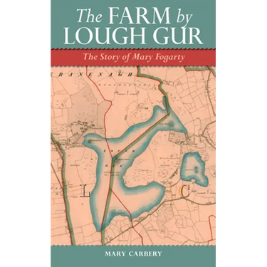 The Farm by Lough Gur: The Story of Mary Fogarty