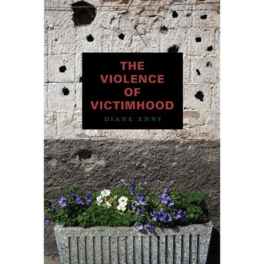The Violence of Victimhood