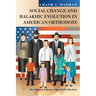 LITTMAN Social Change and Halakhic Evolution in American Orthodoxy