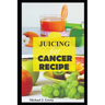 Juicing for cancer: Fueling your fight: Delicious juice to support cancer treatment and recovery, Juicing machine bottles re-usabe glass,