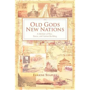 Old Gods, New Nations: A Memoir of War, Peace, and Nation Building