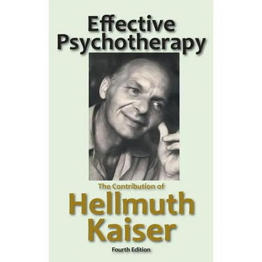Effective Psychotherapy: The Contribution of Hellmuth Kaiser
