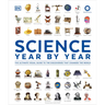 Science Year by Year: The Ultimate Visual Guide to the Discoveries That Changed the World