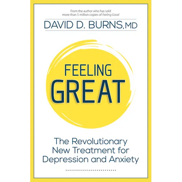 Feeling Great: The Revolutionary New Treatment for Depression and Anxiety