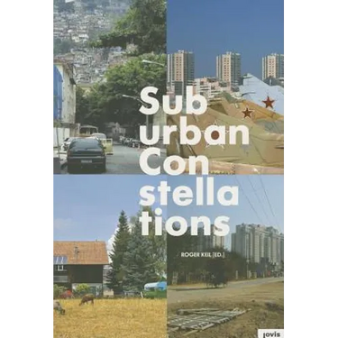 Suburban Constellations: Governance, Land and Infrastructure in the 21st Century
