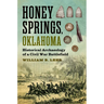 Honey Springs, Oklahoma: Historical Archaeology of a Civil War Battlefield