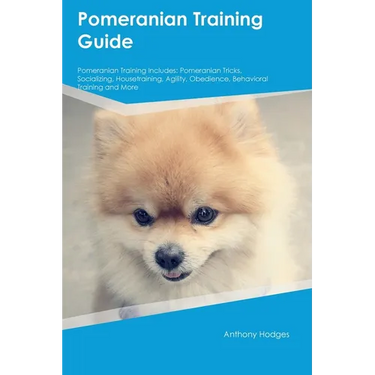 Pomeranian Training Guide Pomeranian Training Includes: Pomeranian Tricks, Socializing, Housetraining, Agility, Obedience, Behavioral Training, and Mo