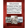 A History of the Rise and Progress of the Baptists in Virginia.