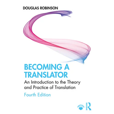 Becoming a Translator: An Introduction to the Theory and Practice of Translation