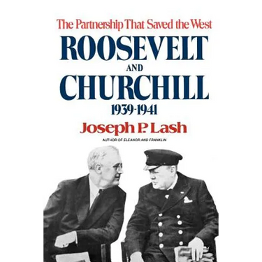 Roosevelt and Churchill: The Partnership That Saved the West, 1939-1941