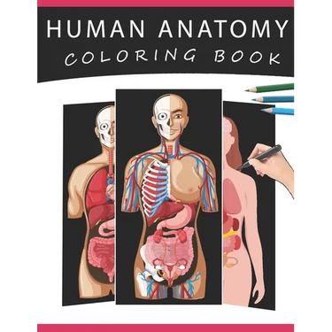 Human Anatomy Coloring Book: The Ultimate Human Body Anatomy and Physiology Coloring with Labels, for Beginners, Adults, Medical Students, Nurses
