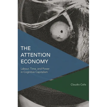Attention Economy: Labour, Time and Power in Cognitive Capitalism